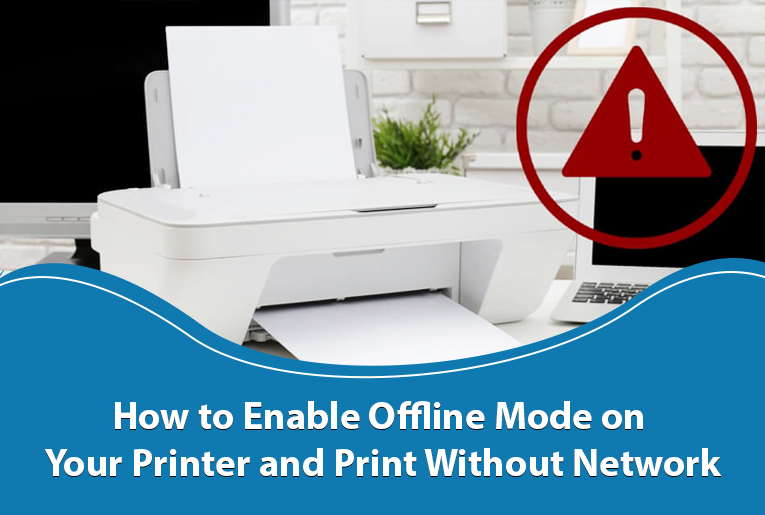 How to Enable Offline Mode on Your Printer and Print Without Network