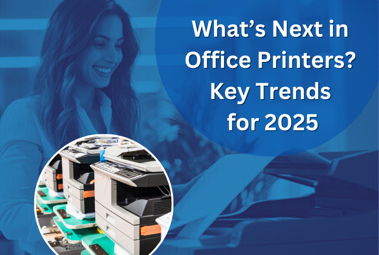 What’s Next in Office Printers? Key Trends for 2025