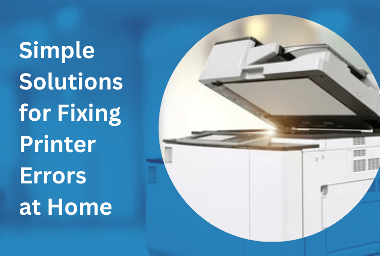 Simple Solutions for Fixing Printer Errors at Home