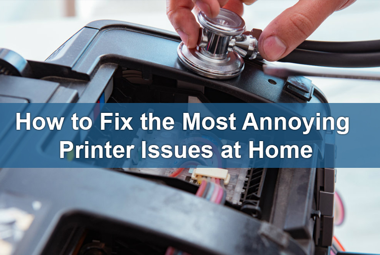 How to Fix the Most Annoying Printer Issues at Home