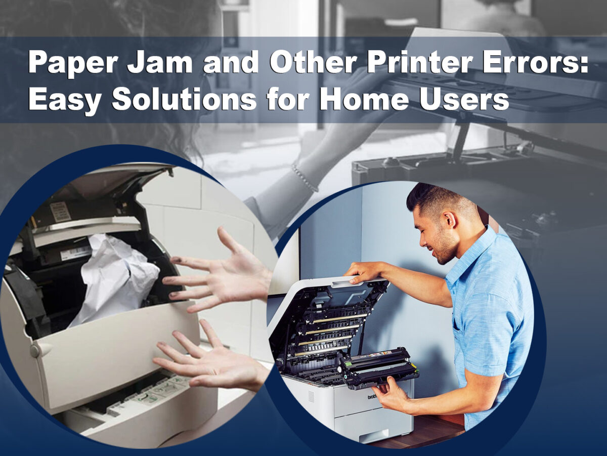 Paper Jam and Other Printer Errors: Simple Solutions for Home Users