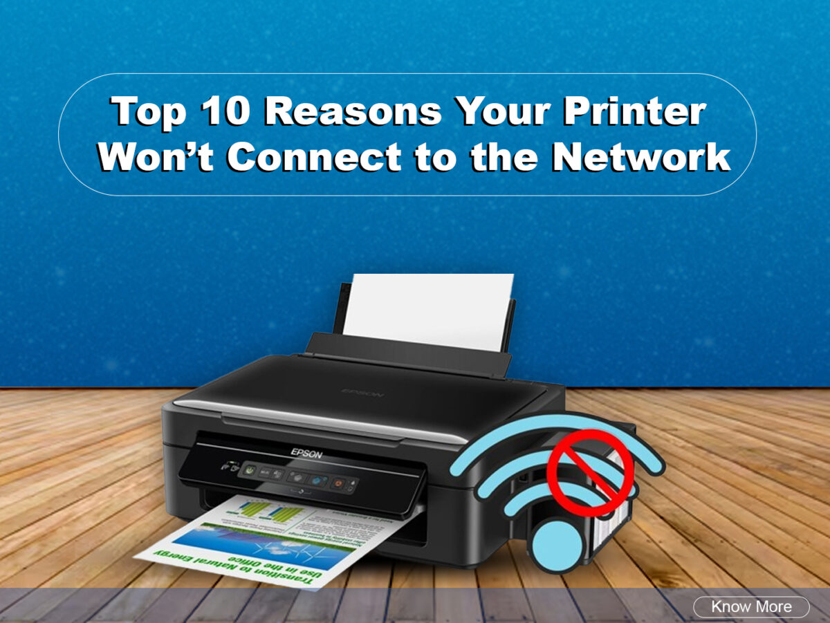 Top 10 Reasons Your Printer Won’t Connect to the Network