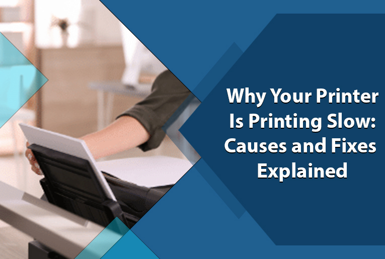 Why Your Printer Is Printing Slow: Causes and Fixes Explained