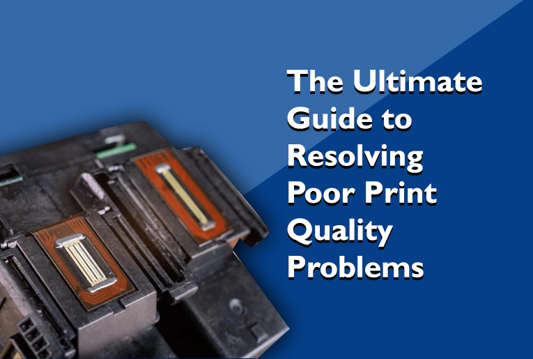 Guide to Resolving Poor Print Quality Problems