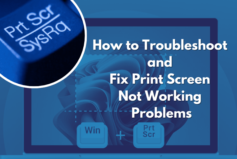 How to Troubleshoot and Fix Print Screen Not Working Problems