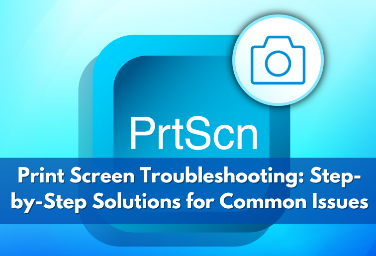 Print Screen Troubleshooting: Step-by-Step Solutions for Common Issues