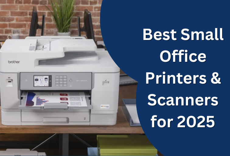 Best Small Office Printers & Scanners for 2025