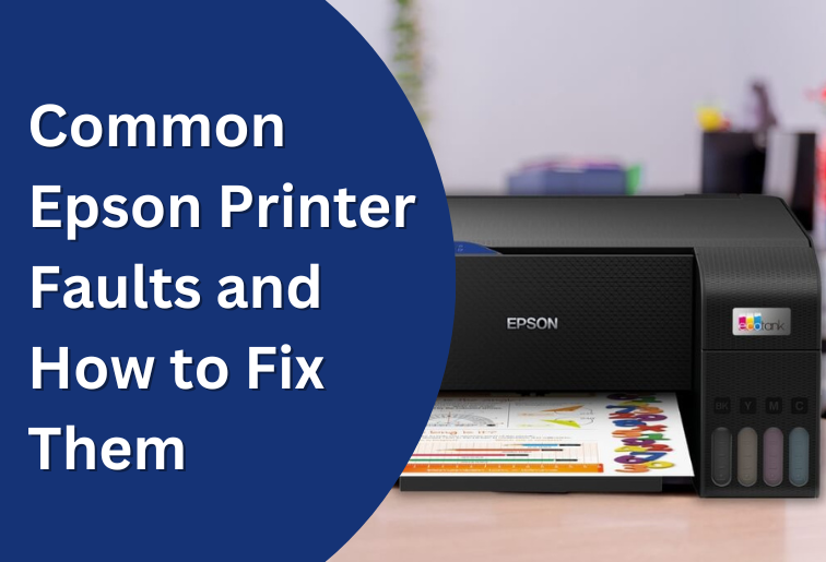 The image shows a black espon printer in the background and printout coming out on the printer tray. The image is titled- Common Epson Printer Faults and How to Fix Them