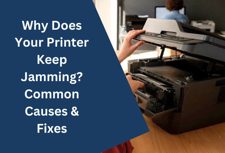 Why Does Your Printer Keep Jamming? Common Causes & Fixes