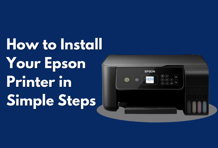 The image shows a dark blue background with a black HP Printer. The image is titled- How to Install Your Epson Printer Simple Steps