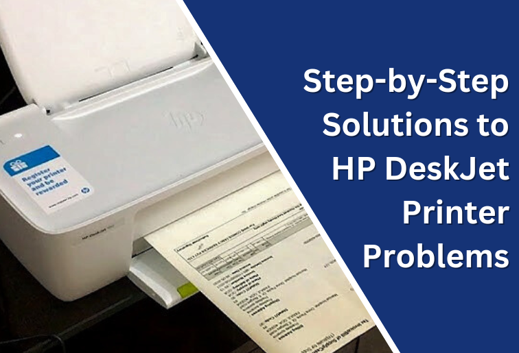 Step-by-Step Solutions to HP DeskJet Printer Problems