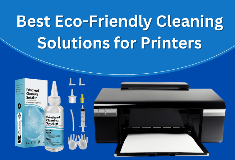 Best Eco-Friendly Cleaning Solutions for Printers