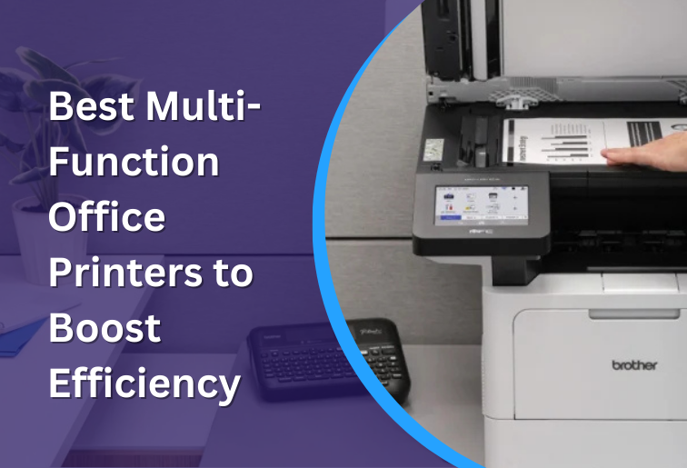 Best Multi-Function Office Printers to Boost Efficiency