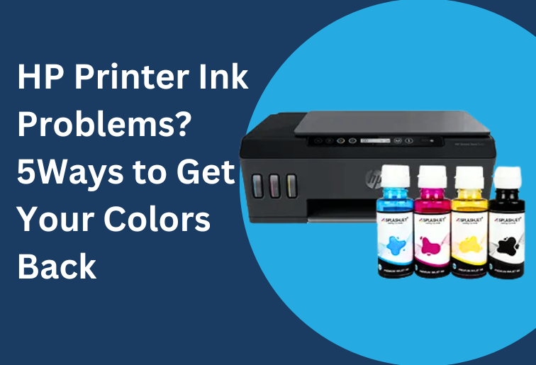  HP Printer Ink Problems? 5 Ways to Get Your Colors Back