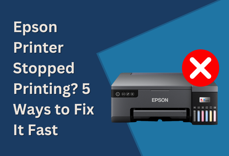 Epson Printer Stopped Printing? 5 Ways to Fix It Fast