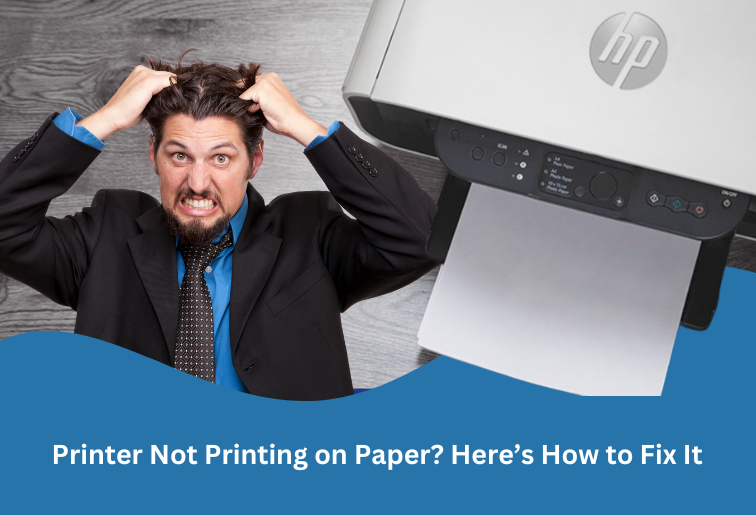 The image shows a grey printer of HP brand and a white sheet. It also shows a man standing and snatching his head. The image is titled- Printer Not Printing On Paper? Here's How to Fix It