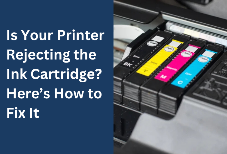 The image shows a black printer with cartridges of 4. The image is titled- Is Your Printer Rejecting the Ink Cartridges? Here's How to Fix It