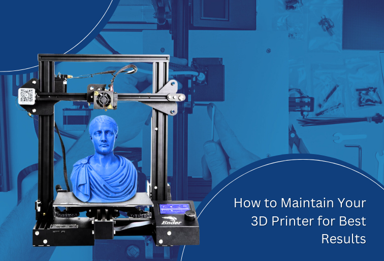 How to Maintain Your 3D Printer for Best Results