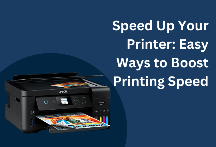 The image shows a blue background with a black printer of Epson brand which has a printed sheet of paper out of it. The image is titled as- Speed Up Your Printer" Easy Ways to Boost Printing Speed