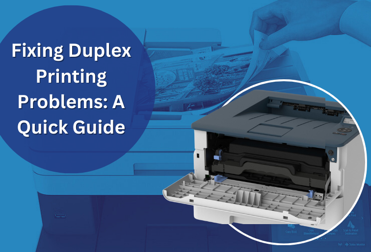 The image shows a white and black printer which is open. In the background of a blue transparent color there is a hand picking printed sheet from a printer. The image is titled- Fixing Duplex Printing Problems: A Quick Guide