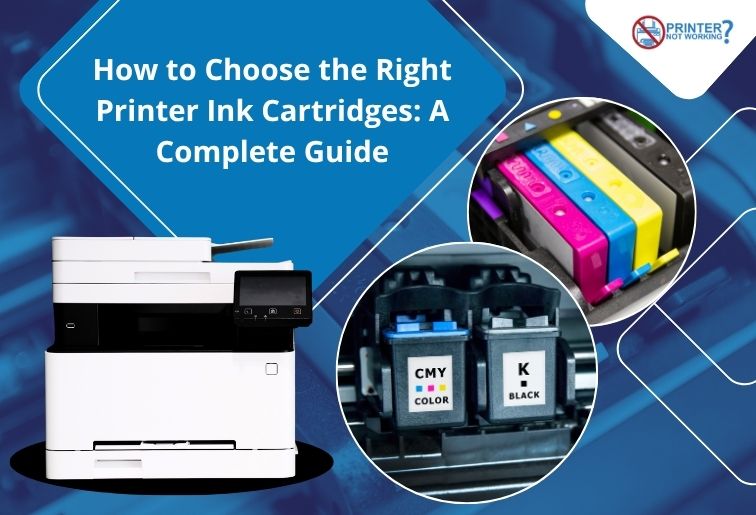 How to Choose the Right Printer Ink Cartridges: A Complete Guide